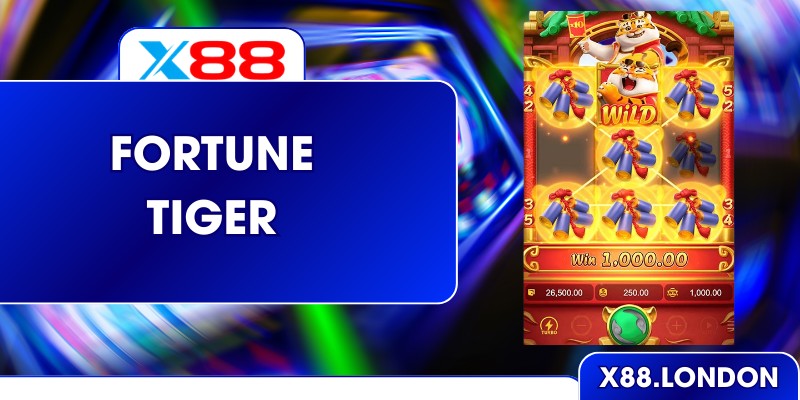 Fortune Tiger – Mở X88 Săn Thưởng Lớn Cùng Hổ May Mắn