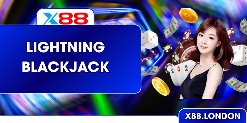 Lightning Blackjack Bùng Nổ Tốc Độ Và Hệ Số Nhân x25