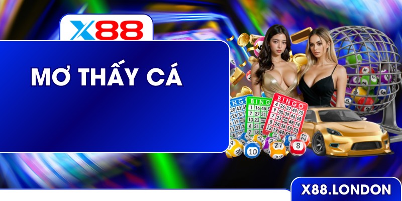 Mơ Thấy Cá - Chuyên Gia X88 Giải Mã Những Thông Điệp Ẩn