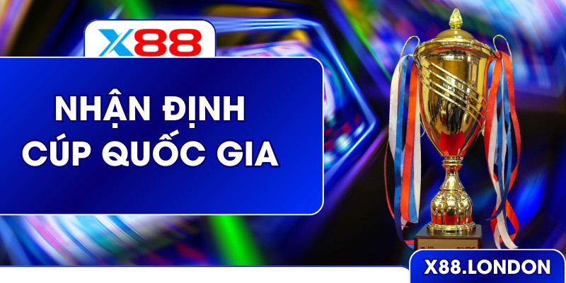 Nhận Định Cúp Quốc Gia Theo Dữ Liệu Của Chuyên Gia X88