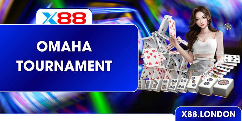 Omaha Tournament Đỉnh Cao Chiến Thuật Poker Ở X88