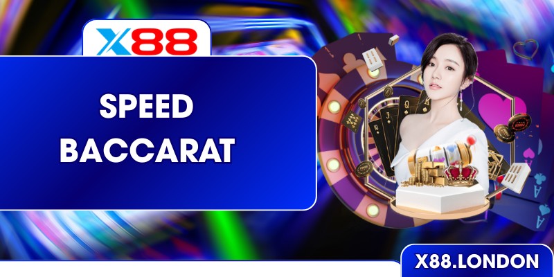 Speed Baccarat Ở X88 - Chinh Phục Nhịp Độ Cá Cược Nhanh