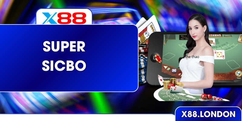 Super Sicbo Trải Nghiệm Xúc Xắc Đỉnh Cao Ngay Tại X88