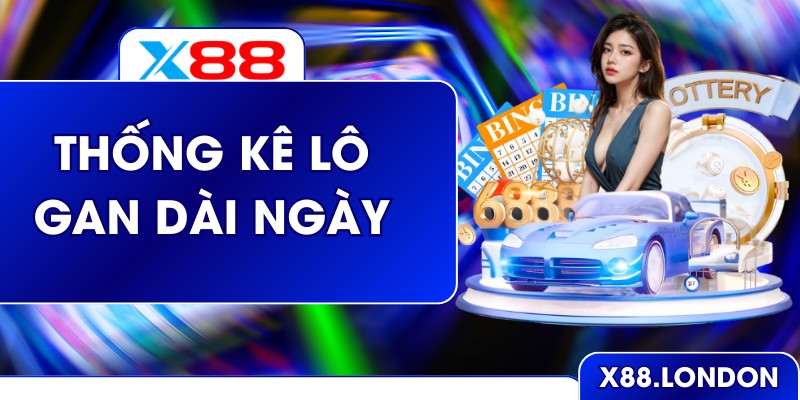 Thống Kê Lô Gan Dài Ngày Chuẩn Xác Và Hiệu Quả 94%